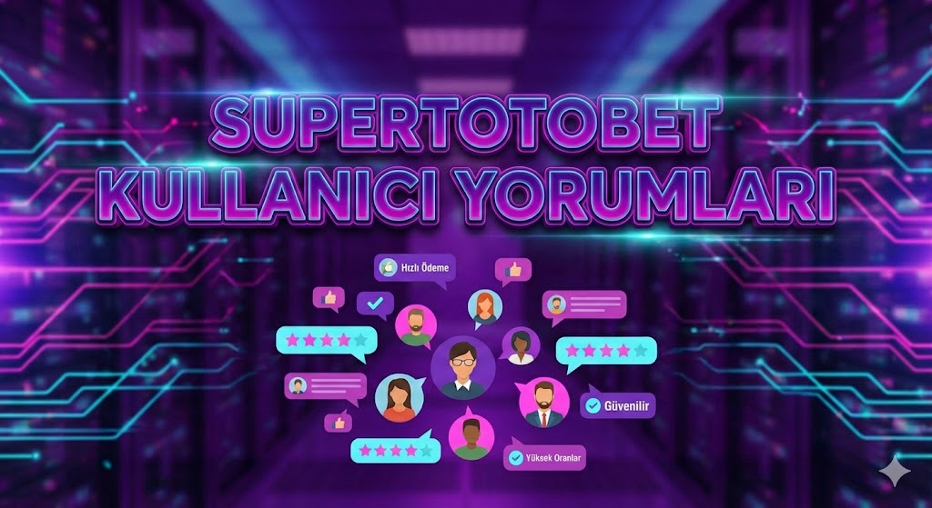 Supertotobet Kullanıcı Yorumları 